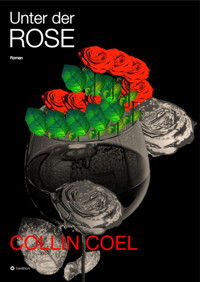 Unter der Rose - Collin Coel - E-Book
