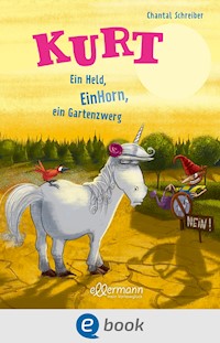 Kurt, Einhorn wider Willen 5. Ein Held, EinHorn, ein Gartenzwerg - Chantal Schreiber - E-Book