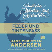 H. C. Andersen: Sämtliche Märchen und Geschichten, Feder und Tintenfass - Hans Christian Andersen - Hörbuch