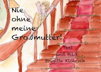 Nie ohne meine Großmutter! - Brigitte Klotzsch - E-Book