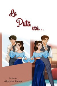 La puta esa... - Alejandra Endara - E-Book