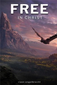 Free in Christ - Riaan Engelbrecht - E-Book