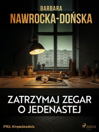 Zatrzymaj zegar o jedenastej - Barbara Nawrocka-Dońska - E-Book