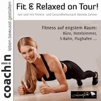 Fit & Relaxed on Tour! - Daniela Geister - Hörbuch