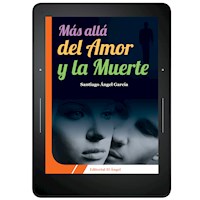 Más allá del amor y la muerte - Santiago Ángel García - E-Book