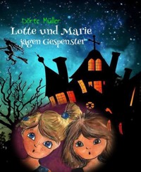 Lotte und Marie jagen Gespenster - Dörte Müller - E-Book