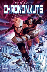 Chrononauts - Die Zeitreisenden - Zukunftsschock - Mark Millar - E-Book