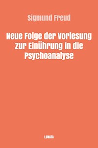 Neue Folge der Vorlesung zur Einführung in die Psychoanalyse - Sigmund Freud - E-Book