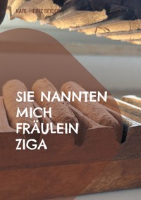 Sie nannten mich Fräulein Ziga - Karl-Heinz Seider - E-Book