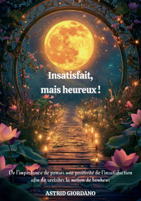 Insatisfait, mais heureux ! - Astrid Giordano - E-Book