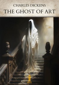 The Ghost of Art - Charles Dickens. - E-Book