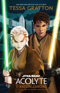 Star Wars: The Acolyte - Die Kristallkrone - Aus der Ära der Hohen Republik - Tessa Gratton - E-Book