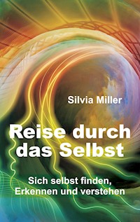 Reise durch das Selbst - Silvia Miller - E-Book