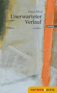 Unerwarteter Verlauf - Klaus Merz - E-Book