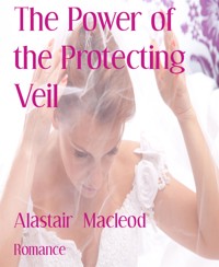 The Power of the Protecting Veil - Alastair Macleod - E-Book