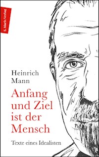 Anfang und Ziel ist der Mensch - Heinrich Mann - E-Book