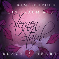 Ein Traum aus Sternenstaub - Black Heart, Band 3 (Ungekürzt) - Kim Leopold - Hörbuch