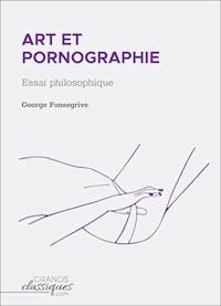 Art et pornographie - George Fonsegrive - E-Book