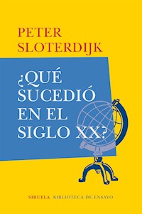 ¿Qué sucedió en el siglo XX? - Peter Sloterdijk - E-Book