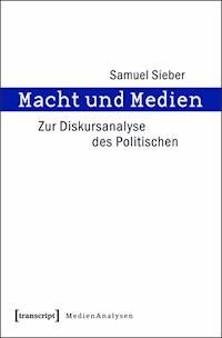 Macht und Medien - Samuel Sieber - E-Book