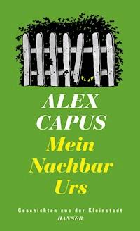 Mein Nachbar Urs - Alex Capus - E-Book