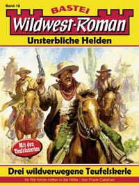 Wildwest-Roman – Unsterbliche Helden 16 - Frank Callahan - E-Book