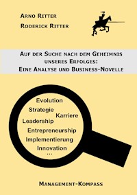 Auf der Suche nach dem Geheimnis unseres Erfolges - Arno Ritter - E-Book