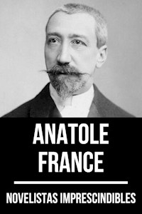 Novelistas Imprescindibles - Anatole France - Anatole France - E-Book