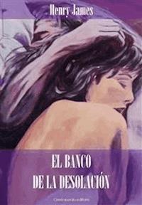 El banco de la desolación - Henry James - E-Book
