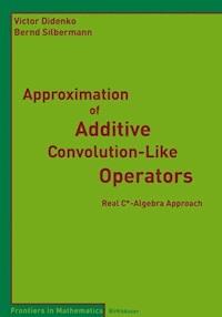 Approximation of Additive Convolution-Like Operators - Victor Didenko - E-Book