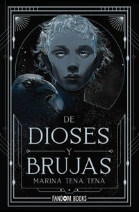 De dioses y brujas - Марина Тена Тена - E-Book