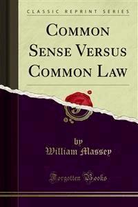 Common Sense Versus Common Law - William Massey - E-Book