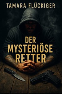 Der mysteriöse Retter - Tamara Flückiger - E-Book