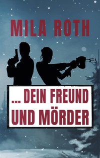 ... dein Freund und Mörder - Mila Roth - E-Book + Hörbuch