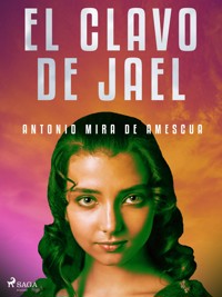 El clavo de Jael - Antonio Mira de Amescua - E-Book