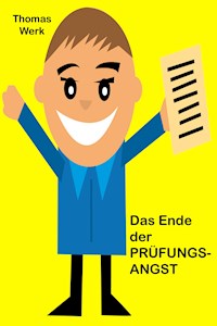 Das Ende der Prüfungsangst - Thomas Werk - E-Book