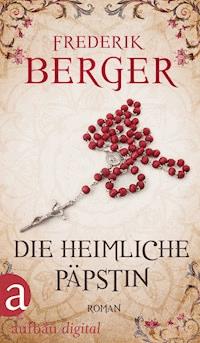 Die heimliche Päpstin - Frederik Berger - E-Book