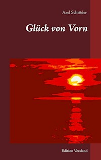 Glück von Vorn - Axel Schröder - E-Book