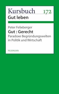Gut : Gerecht. - Peter Felixberger - E-Book