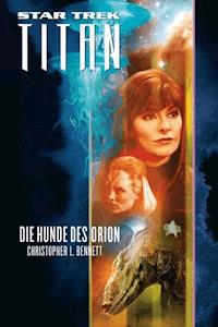 Star Trek - Titan 3: Die Hunde des Orion - Christopher L. Bennett - E-Book