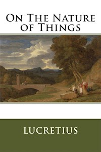 The Nature of Things - Lucretius - E-Book