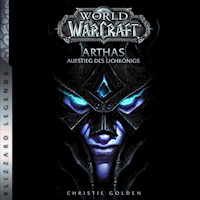 World of Warcraft: Arthas - Aufstieg des Lichkönigs - Roman zum Game - Christie Golden - E-Book + Hörbuch