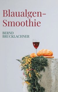 Blaualgen-Smoothie - Bernd Brucklachner - E-Book