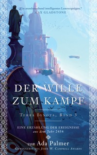 Der Wille zum Kampf - Terra Ignota 3 - Ada Palmer - E-Book