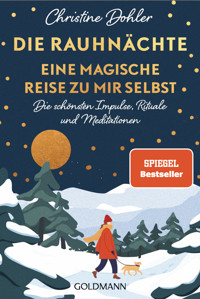 Die Rauhnächte – Eine magische Reise zu mir selbst - Christine Dohler - E-Book