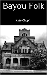 Bayou Folk - Kate Chopin - E-Book