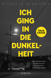 Ich ging in die Dunkelheit - Michelle McNamara - E-Book