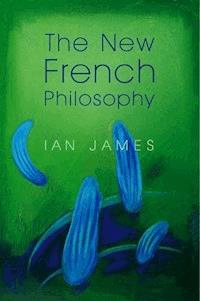The New French Philosophy - Ian James - E-Book