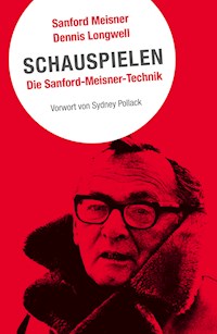 Schauspielen. Die Sanford-Meisner-Technik - Sanford Meisner - E-Book