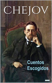 CHEJOV: Cuentos Escogidos - Anton Chejov - E-Book